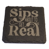 Sips about to get real slate coaster